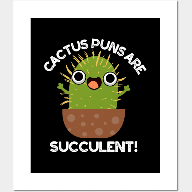 Cactus Puns Are Succulent Cute Plant Pun Wall Art by punnybone